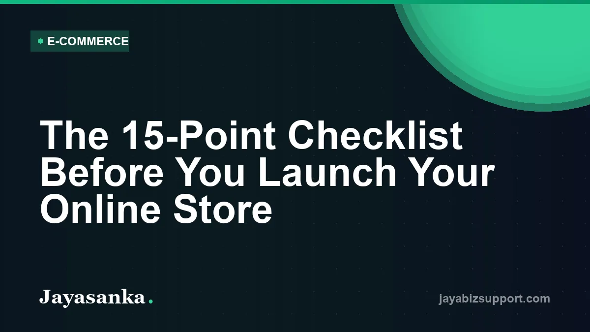 The 15-Point Checklist Before You Launch Your Online Store — E-Commerce guide