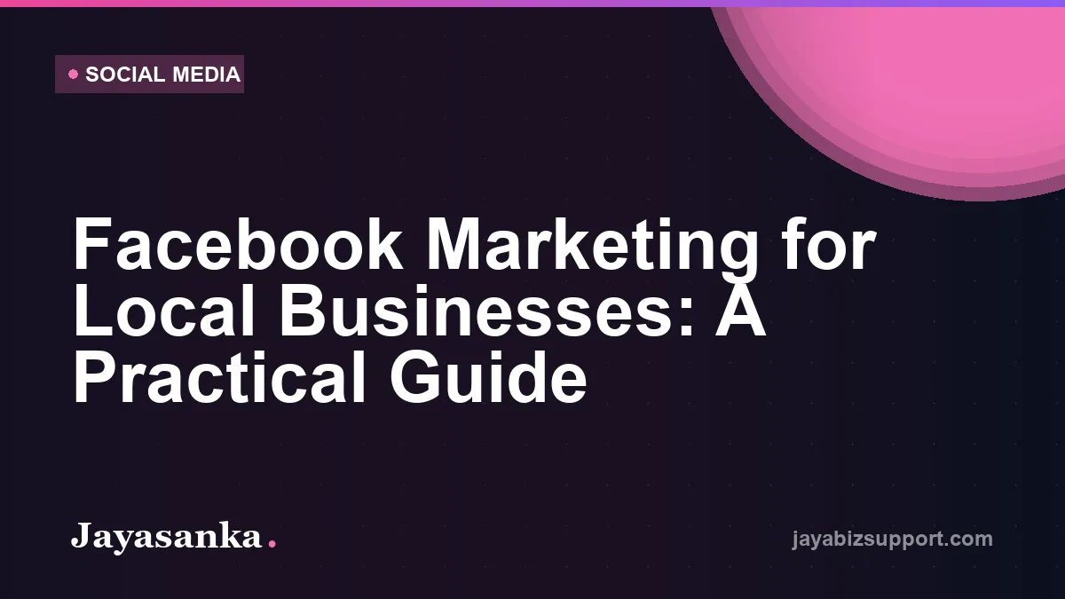 Facebook Marketing for Local Businesses: A Practical Guide — Social Media guide