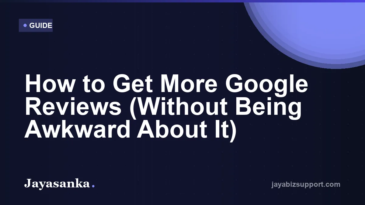 How to Get More Google Reviews (Without Being Awkward About It) — General guide
