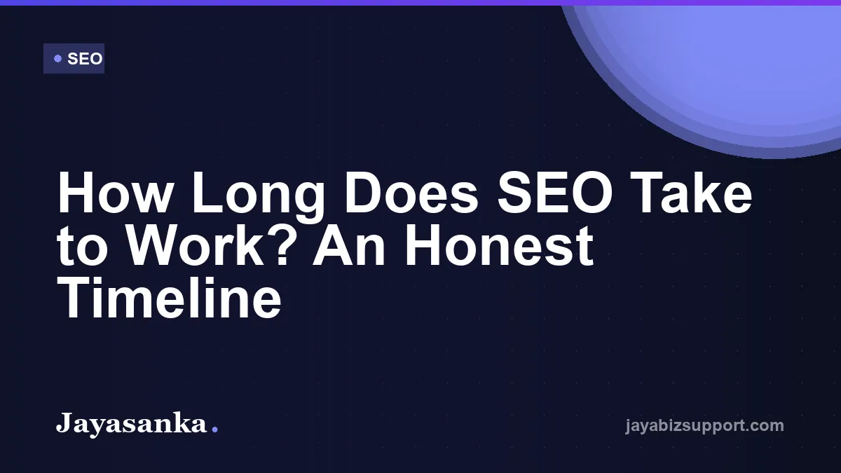 How Long Does SEO Take to Work? An Honest Timeline — SEO guide