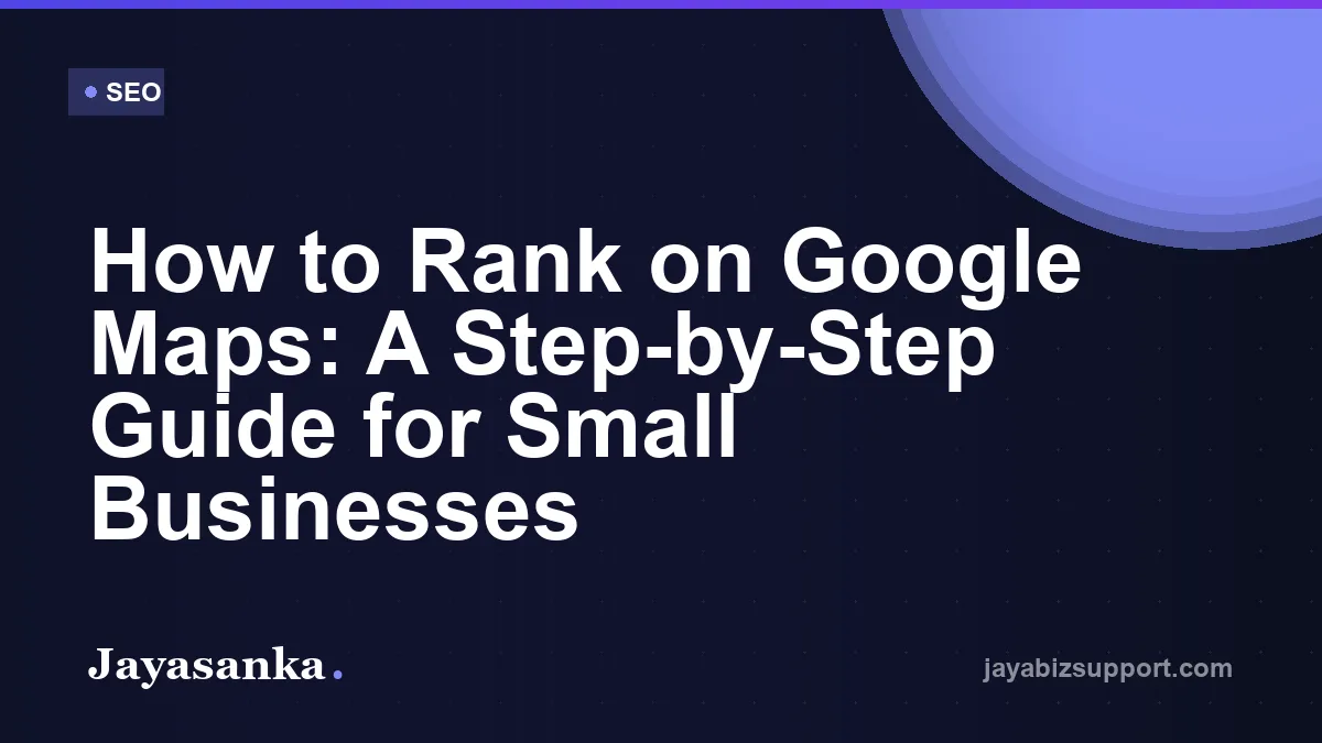 How to Rank on Google Maps: A Step-by-Step Guide for Small Businesses — SEO guide