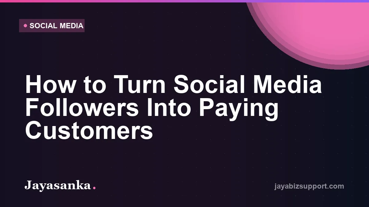 How to Turn Social Media Followers Into Paying Customers — Social Media guide