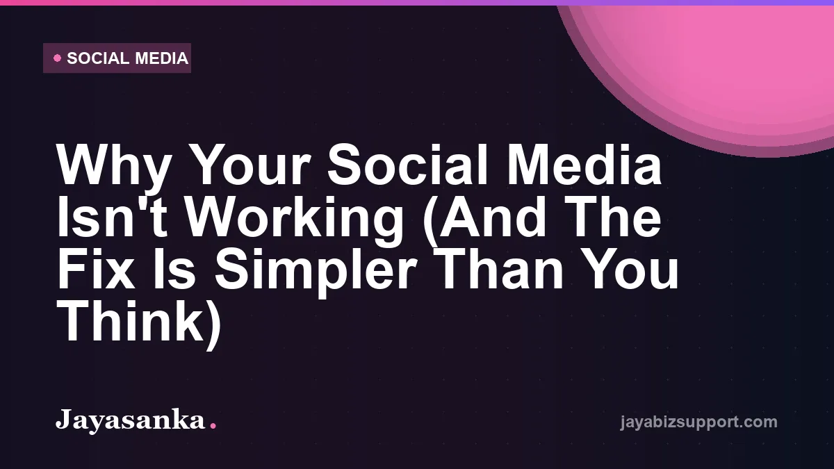 Why Your Social Media Isn't Working (And The Fix Is Simpler Than You Think) — Social Media guide